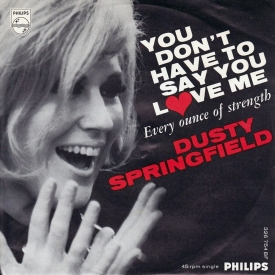 dusty-springfield-you-dont-have-to-say-you-love-me-bw-every-ounce-of-strength-1966-a