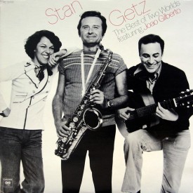 Stan Getz, João Gilberto - The Best of Two Worlds - Stan Getz & João Gilberto (1976) a